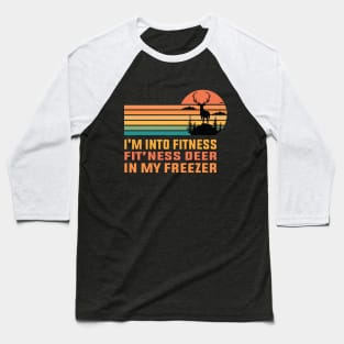 i'm into fitness fit’ness deer in my freezer Baseball T-Shirt